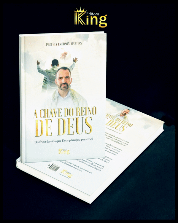 A Chave do Reino de Deus Desbloqueie Suas Promessas e Viva o Extraordinário Propósito de Deus