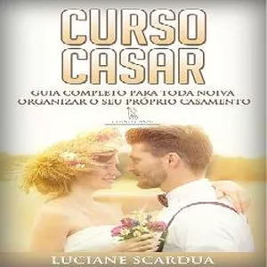 Curso Casar - Guia para Noivas Organizarem o seu Casamento